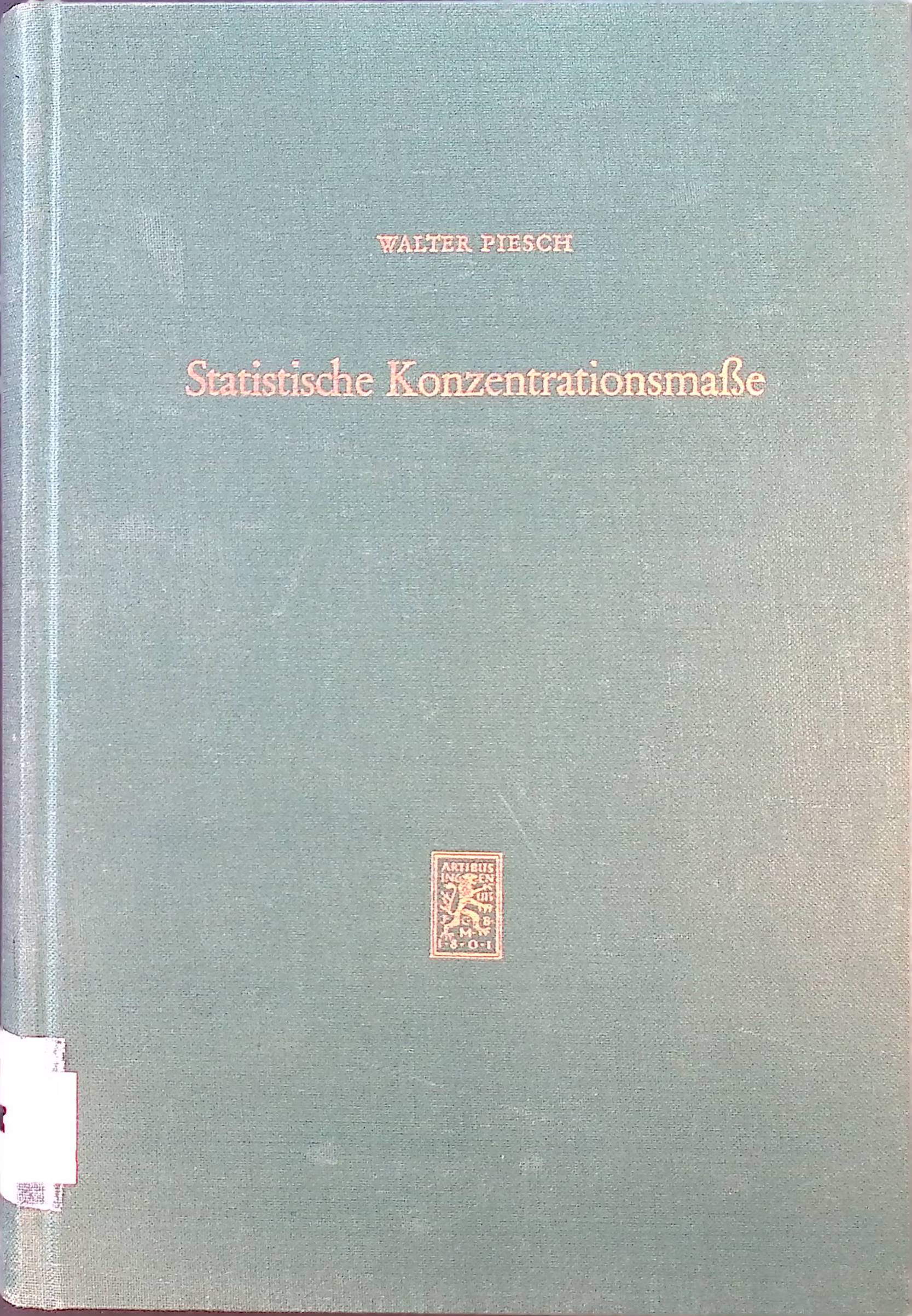 Statistische Konzentrationsmaße : formale Eigenschaften u. verteilungstheoret. Zusammenhänge. Tübinger wirtschaftswissenschaftliche Abhandlungen ; Bd. 18 - Piesch, Walter