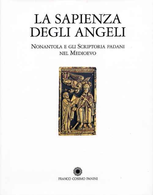 La Sapienza Degli Angeli. Nonantola E Gli Scrittori Padani Nel Medioevo - M. Branchi, G. Zanichelli