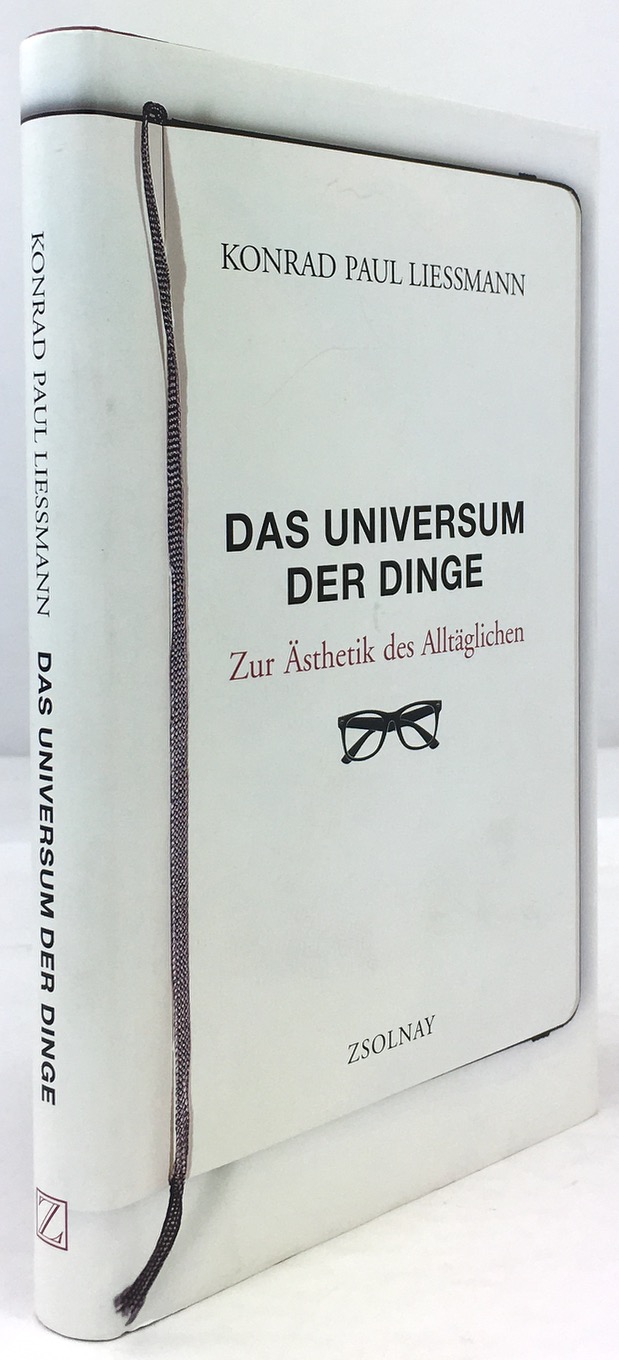 Das Universum der Dinge. Zur Ästhetik des Alltäglichen. - Liessmann, Konrad Paul