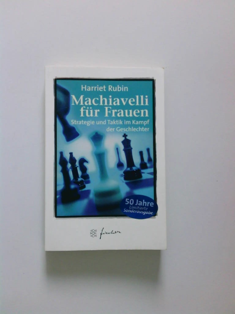 Machiavelli für Frauen. Strategie und Taktik im Kampfe der Geschlechter. Strategie und Taktik im Kampf der Geschlechter - Rubin, Harriet