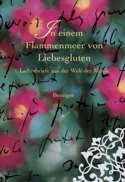 In einem Flammenmeer von Liebesgluten : Liebesbriefe aus der Welt der Musik hrsg. von Veronika Beci - Beci, Veronika