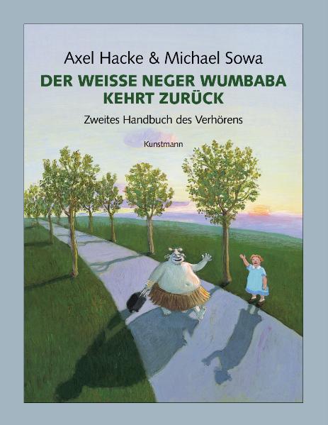 Der weiße Neger Wumbaba kehrt zurück : zweites Handbuch des Verhörens Axel Hacke & Michael Sowa - Hacke, Axel und Michael Sowa