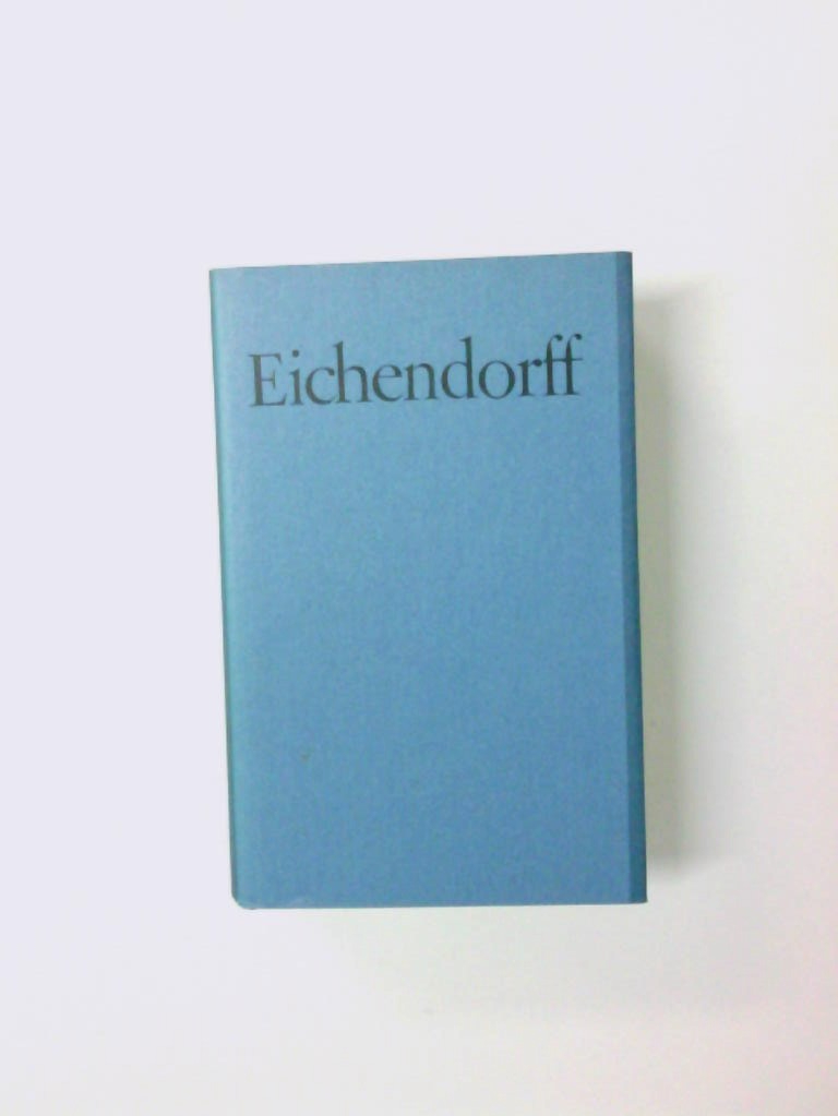 [Werke] ; Werke in einem Band Joseph von Eichendorff ; herausgegeben von Wolfdietrich Rasch - Eichendorff, Joseph von