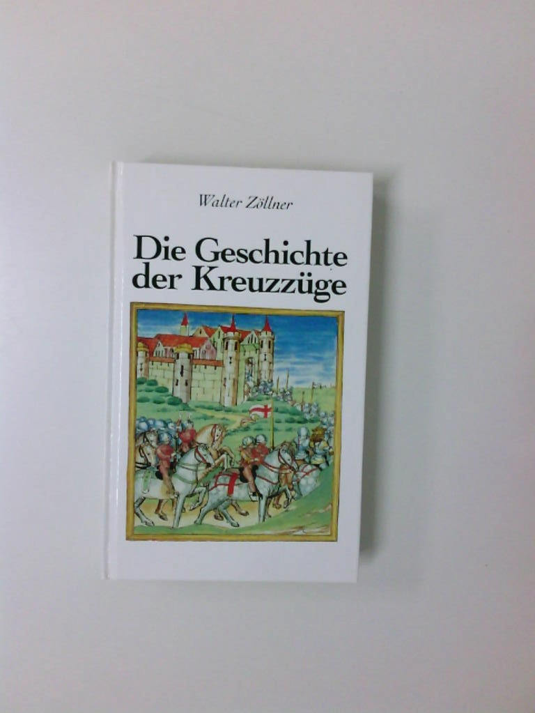 Geschichte der Kreuzzüge Walter Zöllner - Zöllner, Walter