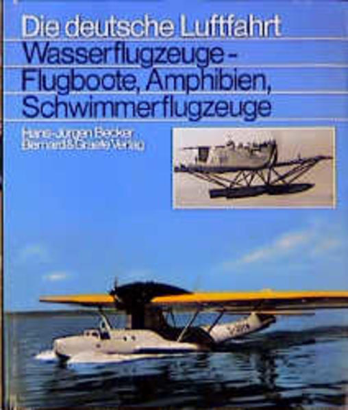 Wasserflugzeuge - Flugboote, Amphibien, Schwimmerflugzeuge - Becker, Hans J