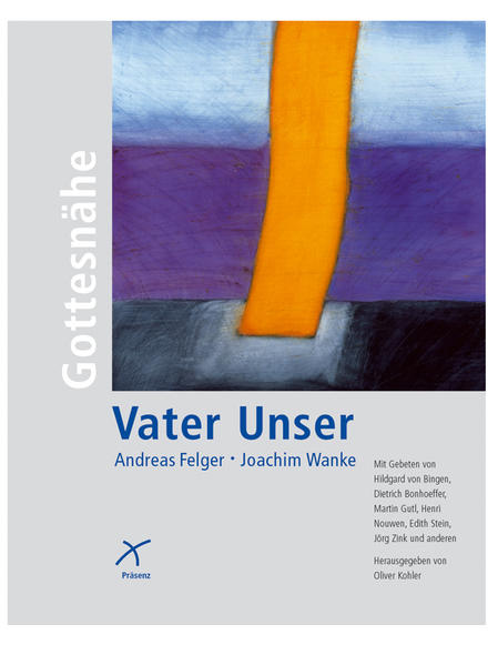 Vater Unser: Gottesnähe - Wanke, Joachim und Andreas Felger