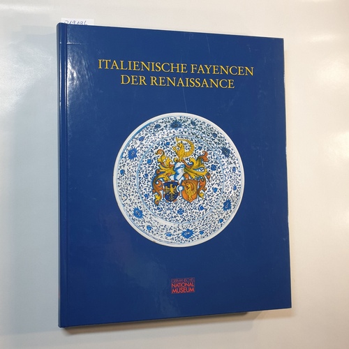 Italienische Fayencen der Renaissance : ihre Spuren in internationalen Museumssammlungen - Glaser, Silvia (Herausgeber)