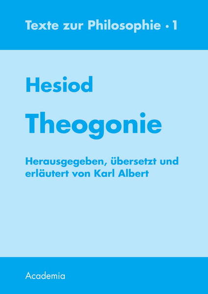 Theogonie. 7. Aufl (Texte zur Philosophie) Hesiod. Hrsg., übers. und erl. von Karl Albert - Albert, Karl, Karl Hesiod und Karl Albert