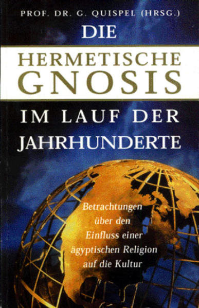 Die hermetische Gnosis: Im Lauf der Jahrhunderte Im Lauf der Jahrhunderte - Quispel, Gilles