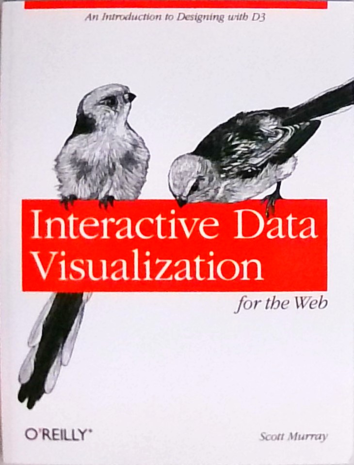 Interactive Data Visualization for the Web Scott Murray - Murray, Scott