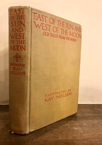 East of the Sun and West of the Moon. Old Tales from the North. Illustrated by Kay Nielsen - Nielsen Kay (illustrated by)