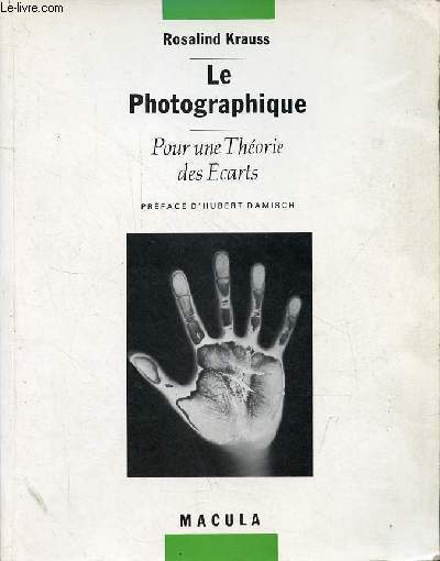 Le Photographique - Pour une théorie des écarts. - Krauss Rosalind