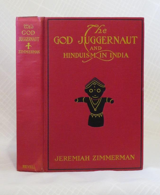 THE GOD JUGGERNAUT AND HINDUISM IN INDIA: From a Study of Their Sacred ...