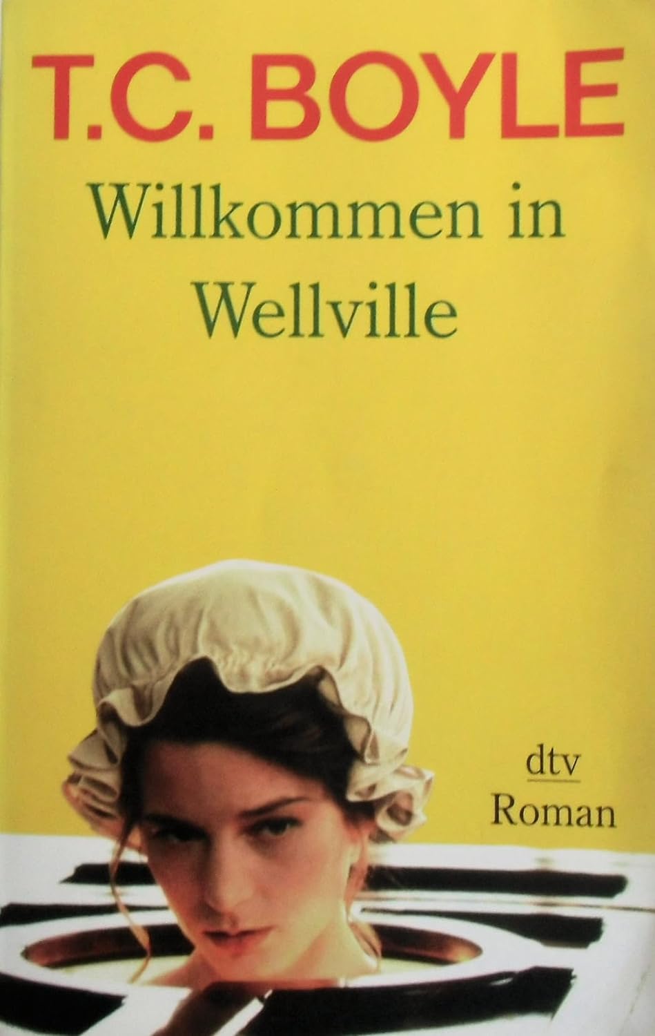 Willkommen in Wellville: Roman (dtv Unterhaltung) - Boyle T., C. und Anette Grube