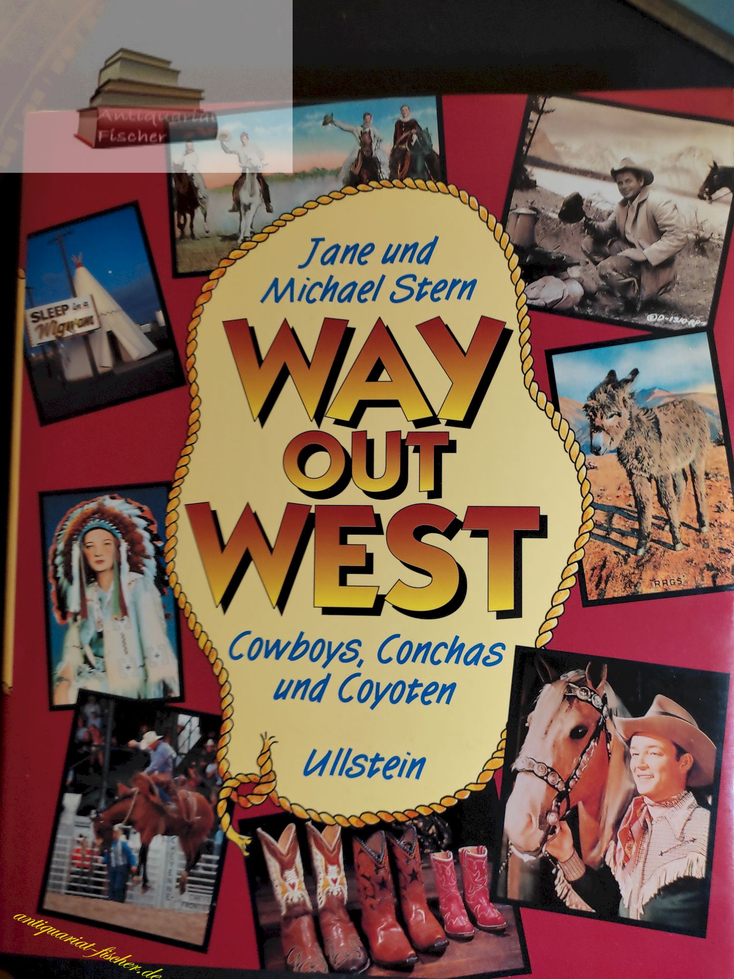 Way out West : Cowboys, Conchas und Coyoten. von Jane & Michael Stern. Aus dem Amerikan. von Bettina Müller - Stern, Jane (Mitwirkender), Michael (Mitwirkender) Stern und Bettina Müller