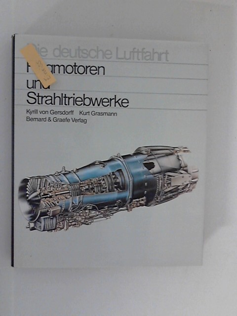 Flugmotoren und Strahltriebwerke : Entwicklungsgeschichte der deutschen Luftfahrtantriebe von den Anfängen bis zu den internationalen Gemeinschaftsentwicklungen, 2. Band Kyrill von Gersdorff ; Helmut Schubert ; Stefan Ebert. Unter Mitarb. von Richard Faltermair . / Die deutsche Luftfahrt ; 2 - Gersdorff, Kyrill von, Helmut Schubert und Stefan Ebert