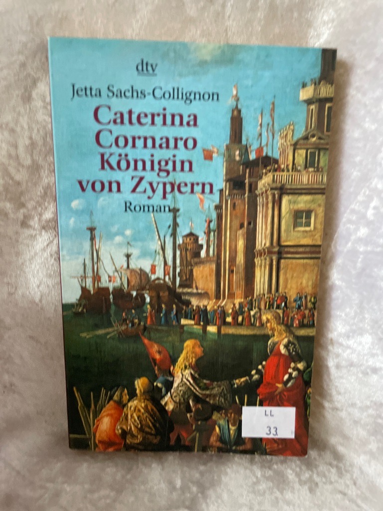 Caterina Cornaro: Königin von Zypern Königin von Zypern - Sachs-Collignon, Jetta