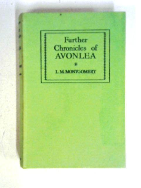 Further Chronicles of Avonlea - L.M. Montgomery