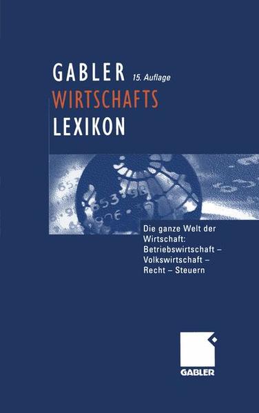 Gabler Wirtschaftslexikon / Taschenbuchausgabe: Die ganze Welt der Wirtschaft: Betriebswirtschaft, Volkswirtschaft, Recht und Steuern Die ganze Welt der Wirtschaft: Betriebswirtschaft, Volkswirtschaft, Recht und Steuern - Hadeler, Thorsten, Eggert Winter und Ute Arentzen