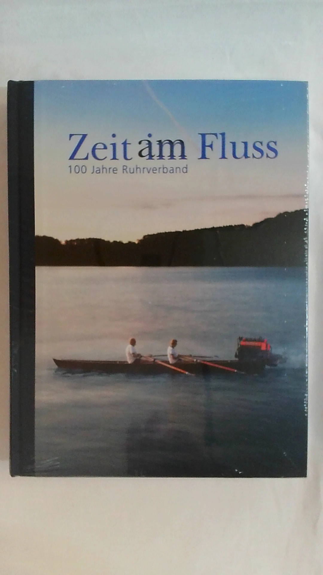 ZEIT IM FLUSS: 100 JAHRE RUHRVERBAND. - Ruhrverband