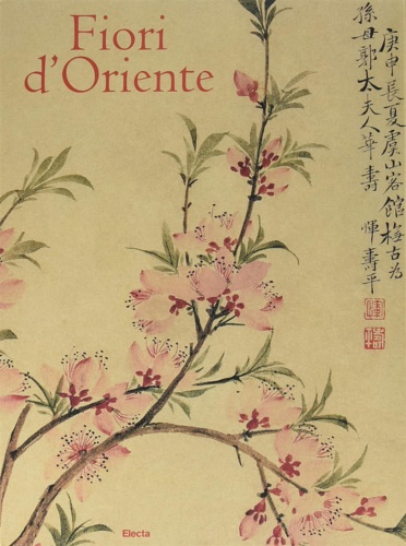 Fiori d'Oriente. Le quattro stagioni nella pittura cinese dal X al XX secolo. - Chen Huijie.