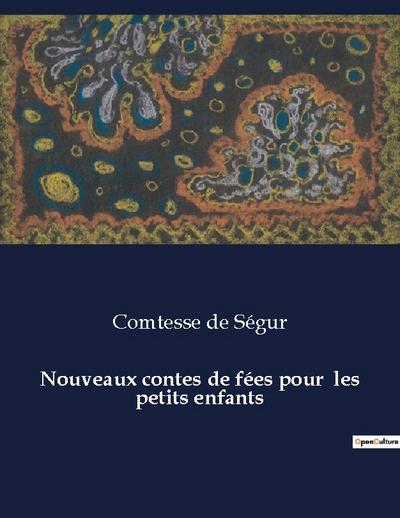 Nouveaux contes de fées pour les petits enfants - Comtesse de Ségur