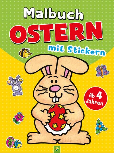 Malbuch Ostern mit Stickern : Das perfekte Geschenk zu Ostern für kleine Künstler ab 4 Jahren, großer Spaß beim Ausmalen und Stickern garantiert! - Schwager & Steinlein Verlag