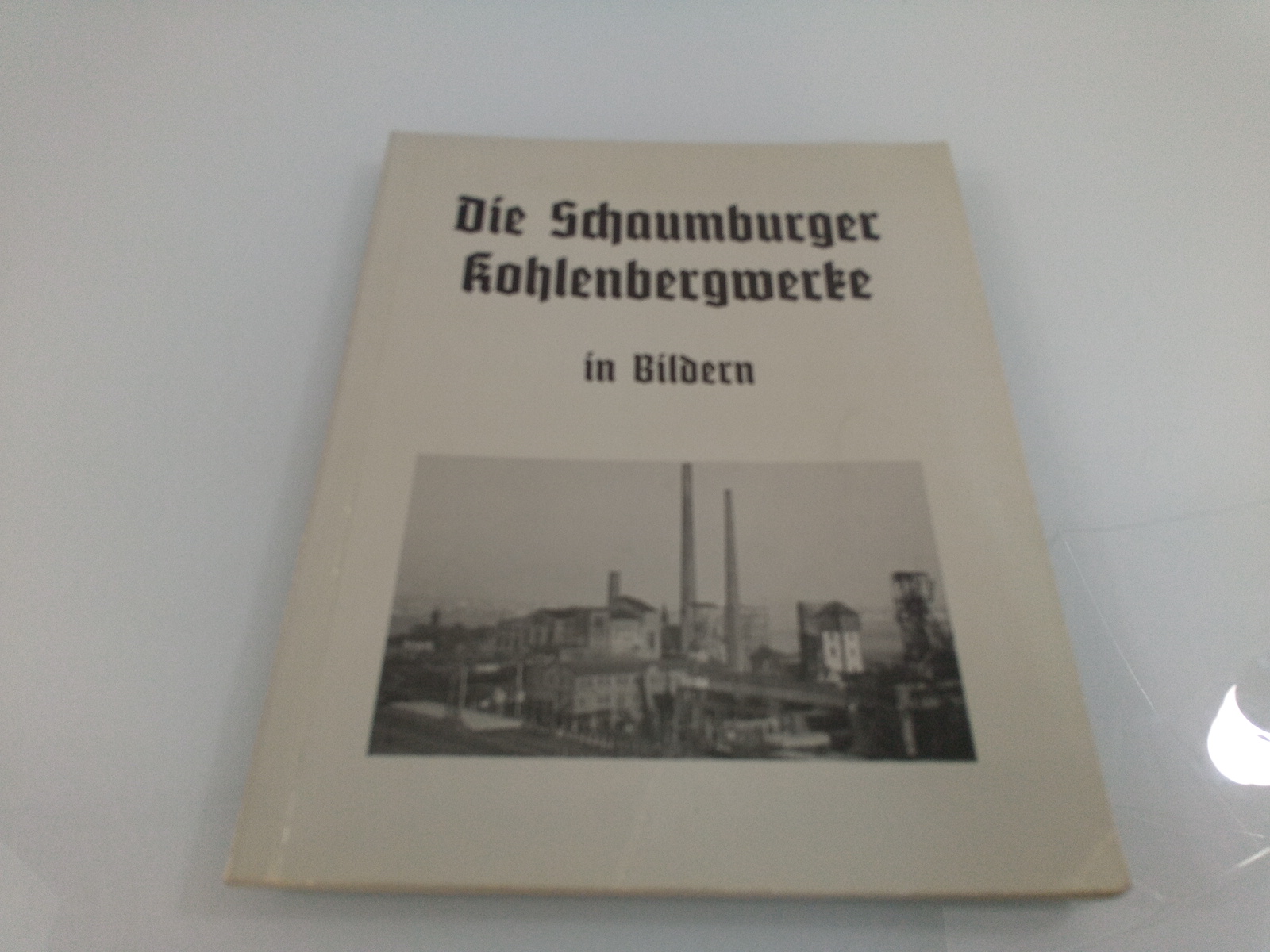 Die Schaumburger Kohlenbergwerke in Bildern - Weiland, Wilhelm