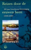 Reizen door de eeuwen heen 100 jaar Linschoten-Vereeniging 1908-2008 - Heijer, H. den en C. Romburgh