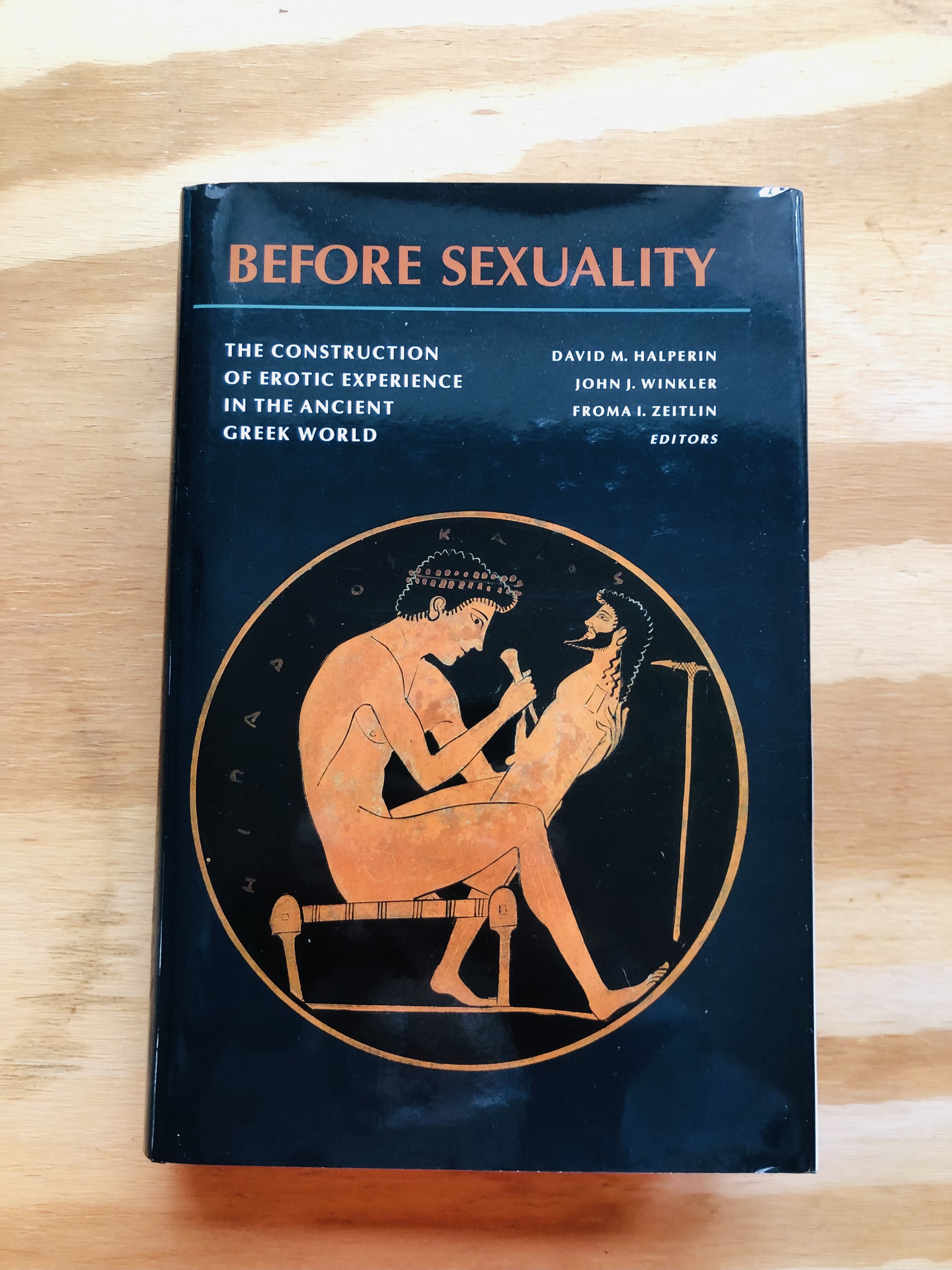 BEFORE SEXUALITY: The Construction of Erotic Experience in the Ancient Greek World - Halperin, Winkler, Zeitlin