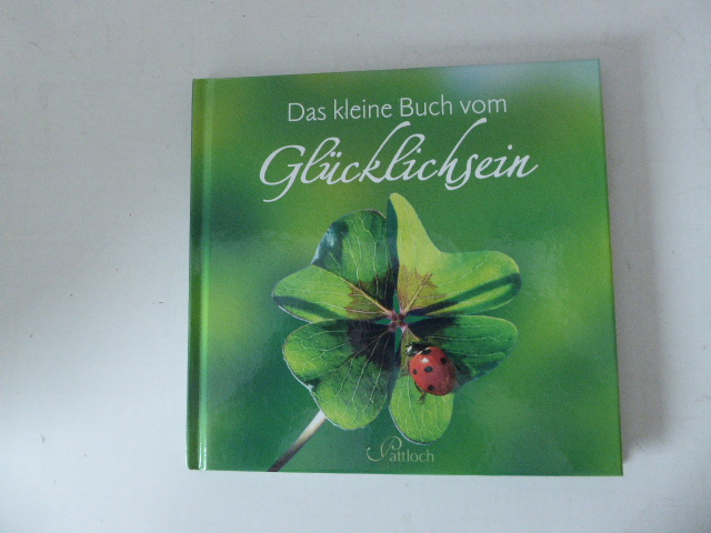 Das kleine Buch vom Glücklichsein. Hardcover - Renate und Georg Lehmacher