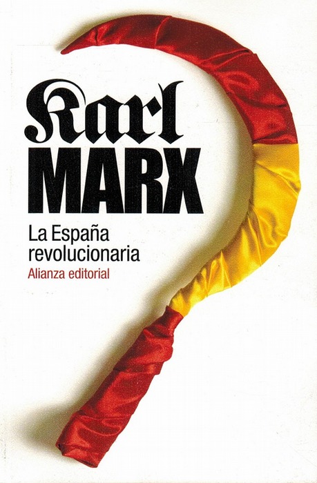 España revolucionaria, La. [Título original: Revolutionary Spain. Edición a cargo de Jorge del Palacio]. - Marx, Karl [1818-1883]