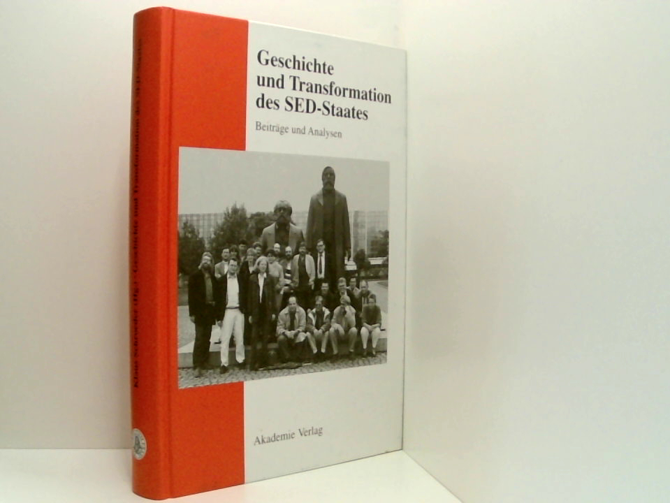 Geschichte und Transformation des SED-Staates: Beiträge und Analysen (Studien des Forschungsverbundes SED-Staat an der Freien Universität Berlin) Beiträge und Analysen - Schroeder, Klaus