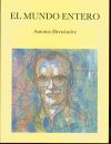 EL MUNDO ENTERO - ANTONIO HERNÁNDEZ