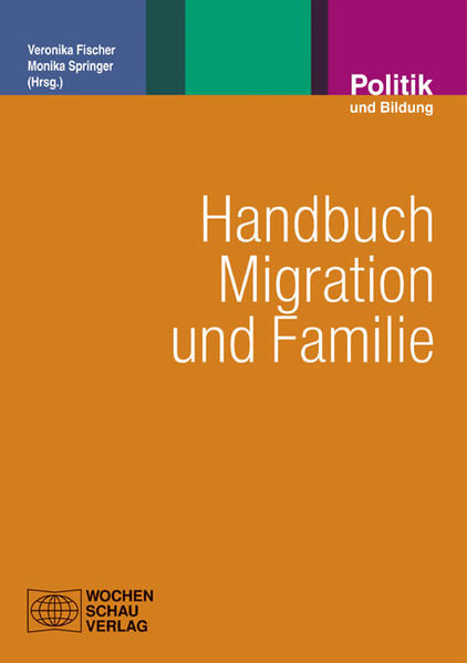 Handbuch Migration und Familie: Grundlagen für die Soziale Arbeit mit Familien (Politik und Bildung) - Fischer, Veronika und Monika Springer