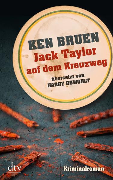 Jack Taylor auf dem Kreuzweg (Bd. 6): Kriminalroman (Die Jack-Taylor-Reihe, Band 6) - Bruen, Ken und Harry Rowohlt