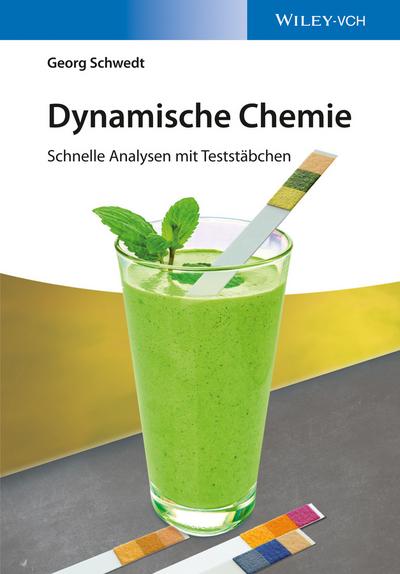 Dynamische Chemie : Schnelle Analysen mit Teststäbchen - Georg Schwedt
