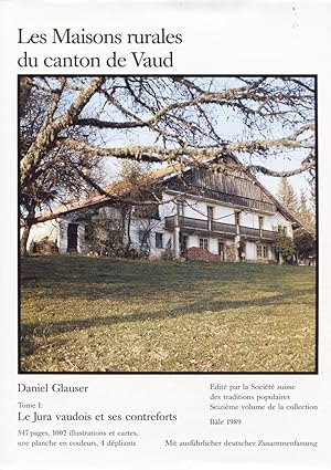 Les maisons rurales du canton de Vaud. Tome I: Le Jura vaudois et ses contreforts - Daniel Glauser