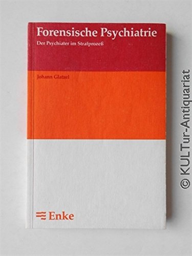 Forensische Psychiatrie : d. Psychiater im Strafprozess. - Glatzel, Johann