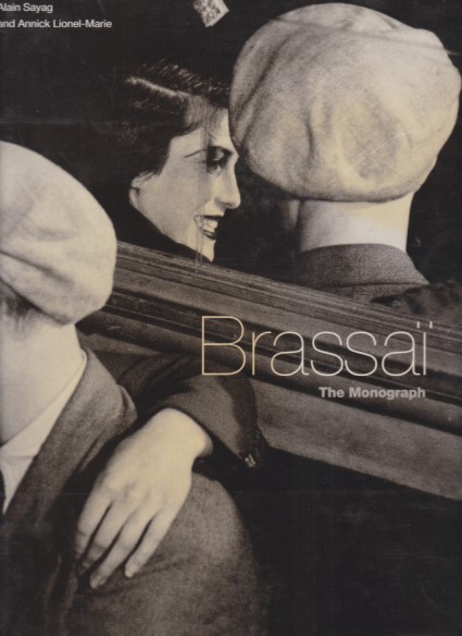 Brassai. The Monograph. Edited by Alain Sayag and Annick Lionel-Marie. - Brassai and Alain Sayag (u.a.)