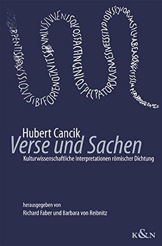 Verse und Sachen: Kulturwissenschaftliche Interpretationen römischer Dichtung. - Cancik, Hubert, Richard Faber und Barbara von Reibnitz