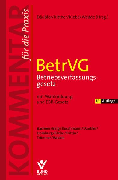 BetrVG Betriebsverfassungsgesetz: Mit Wahlordnung und EBR-Gesetz (Kommentar für die Praxis) - Däubler, Wolfgang, Michael Kittner Thomas Klebe u. a.