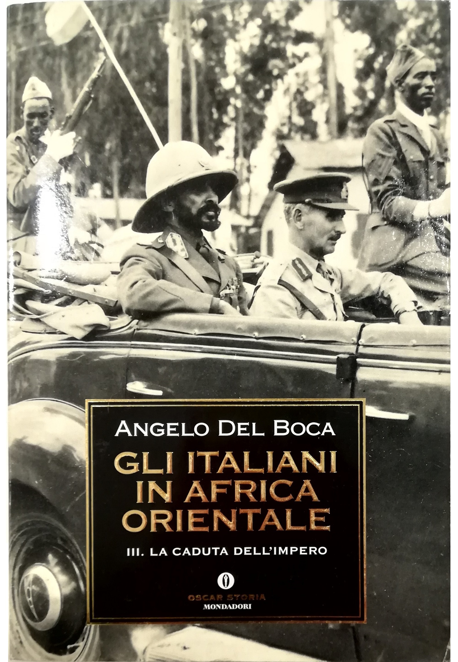 Gli italiani in Africa orientale III La caduta dell'impero - Angelo Del Boca