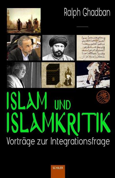 Islam und Islamkritik: Vorträge zur Integrationsfrage (Islam: Grüne Reihe) : Vorträge zur Integrationsfrage - Ralph Ghadban
