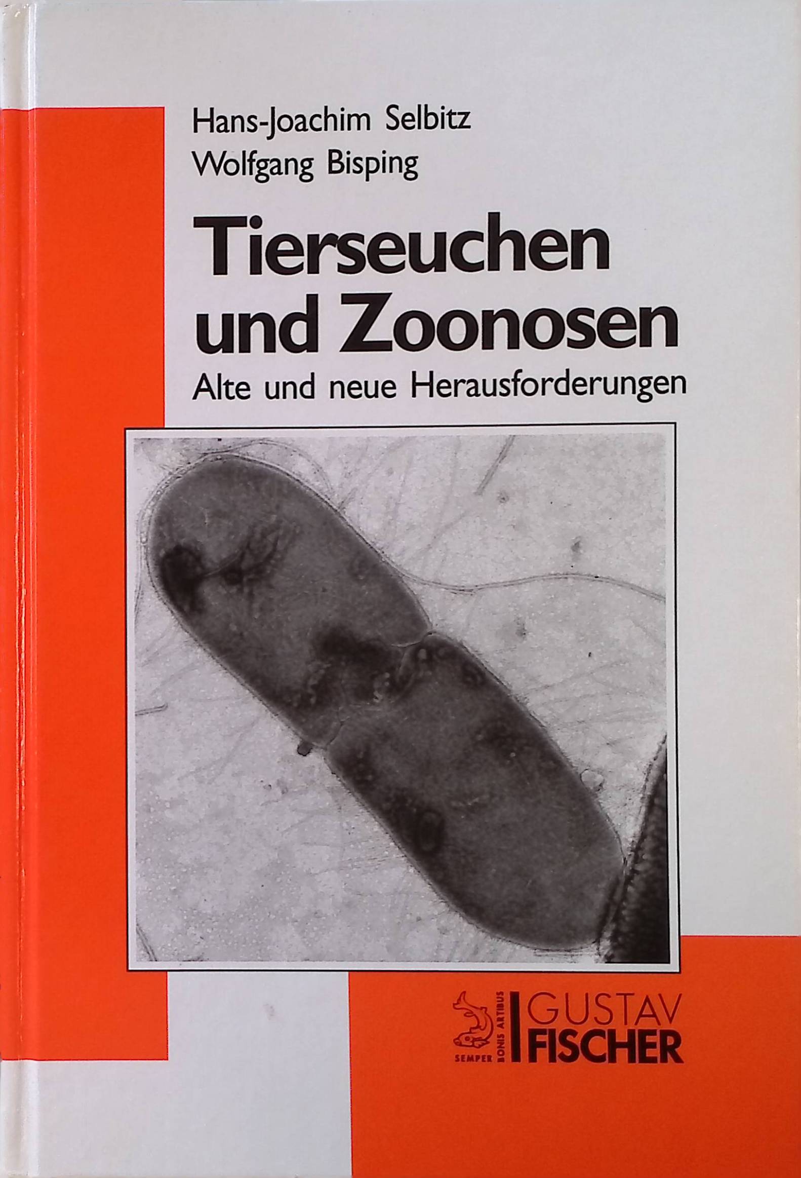 Tierseuchen und Zoonosen : alte und neue Herausforderungen. - Selbitz, Hans-Joachim und Wolfgang Bisping