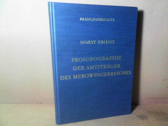 Prosopographie der Amtsträger des Merowingerreiches. Von Chlothar II. (613) bis Karl Martell (741). (= Francia Beihefte, Band 2). - Ebling, Horst