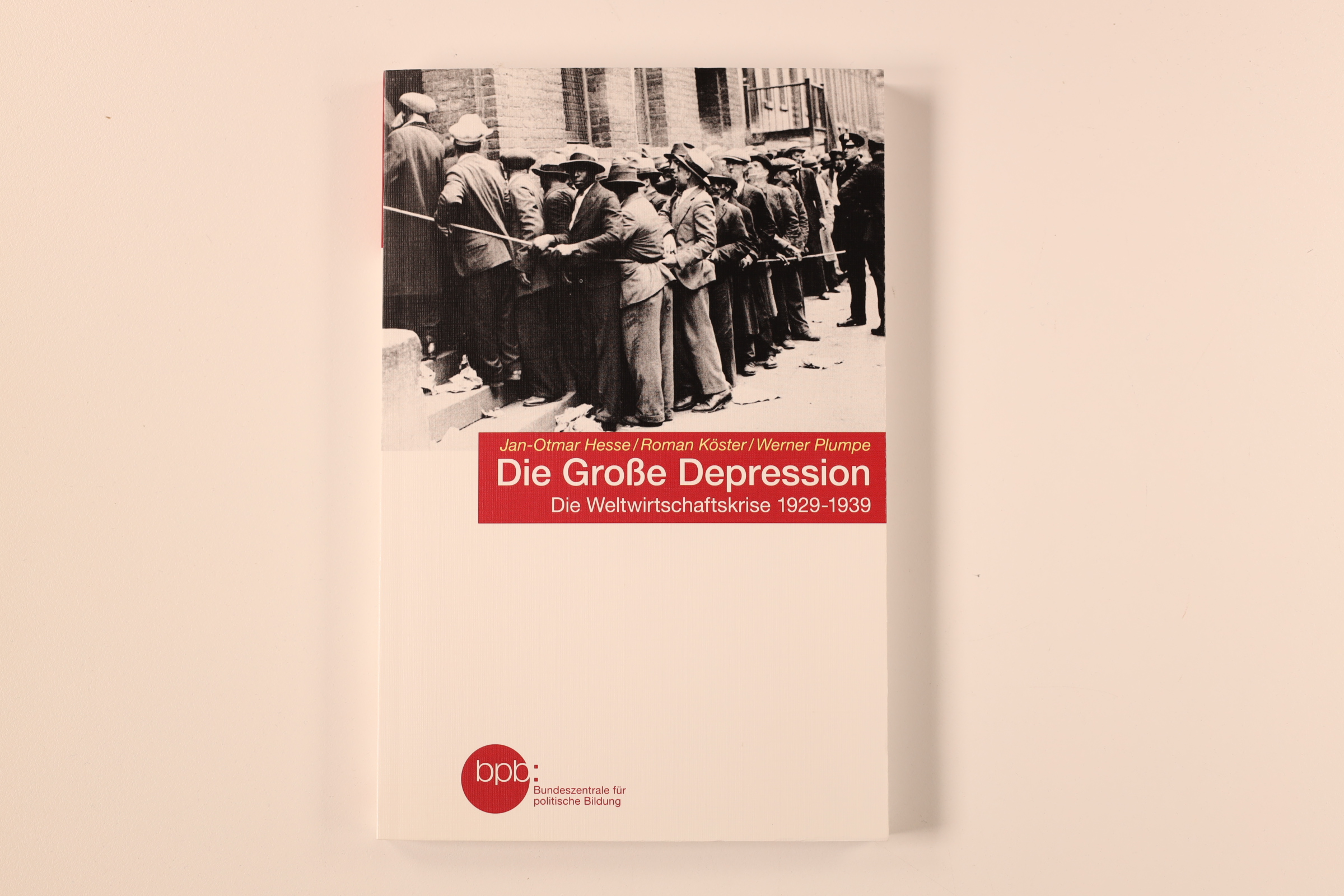 DIE GROSSE DEPRESSION. die Weltwirtschaftskrise 1929-1939 - Hesse, Jan-Otmar; Köster, Roman; Plumpe, Werner; ;