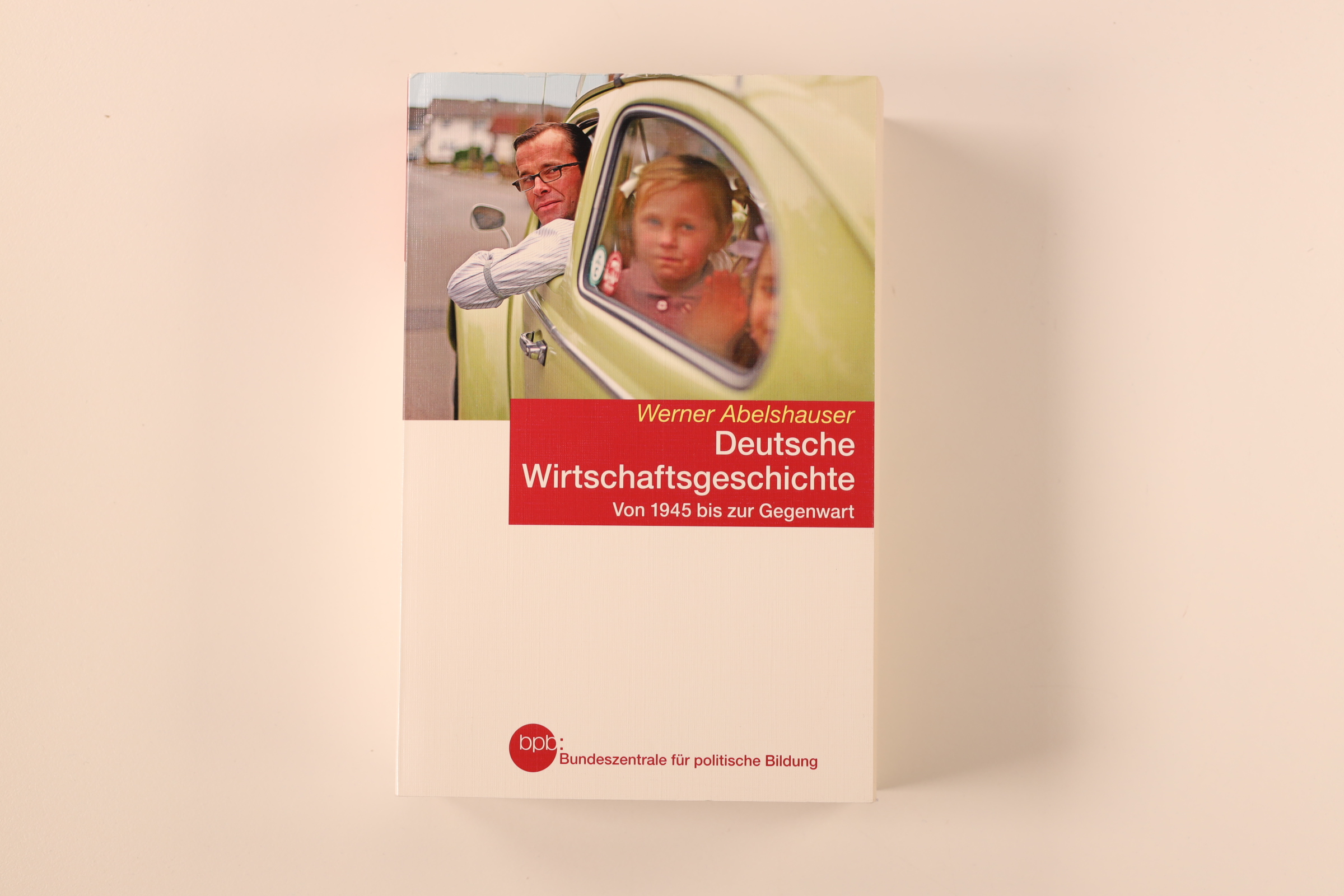 DEUTSCHE WIRTSCHAFTSGESCHICHTE. von 1945 bis zur Gegenwart - Abelshauser, Werner