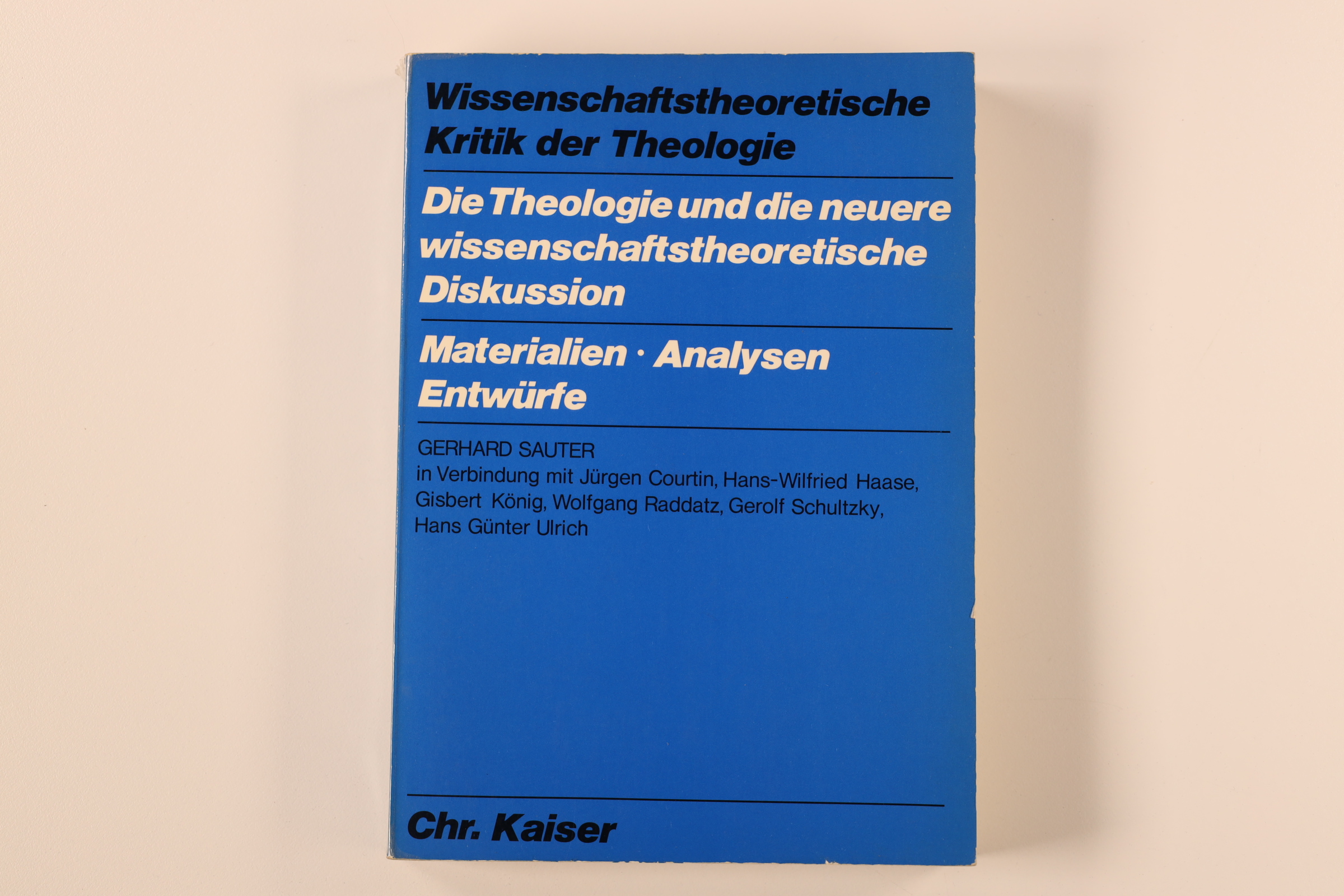 WISSENSCHAFTSTHEORETISCHE KRITIK DER THEOLOGIE. Die Theologie und die neuere wissenschaftstheoretische Diskussion - Sauter, Gerhard