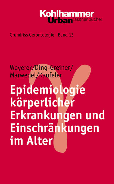 Epidemiologie körperlicher Erkrankungen und Einschränkungen im Alter - Weyerer, Siegfried, Christina Ding-Greiner und Ulrike Marwedel